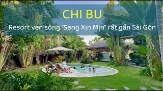 CHI BU - RESORT VEN SÔNG SANG XỊN MỊN RẤT GẦN SÀI GÒN