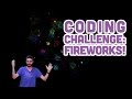 Coding Challenge #27: Fireworks!