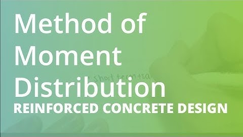Method of Moment Distribution | Reinforced Concrete Design