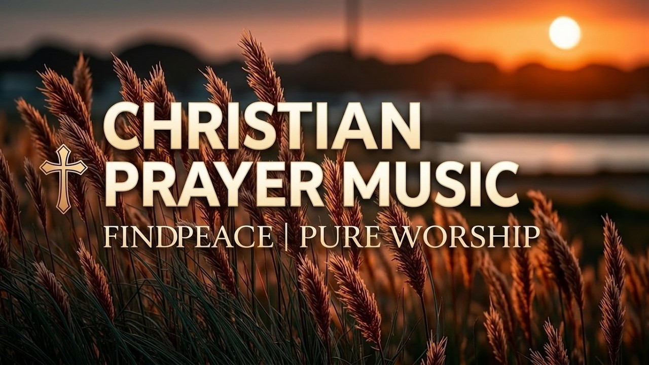 Peaceful Worship Music for Deep Prayer ~ Christian Instrumental Music ...