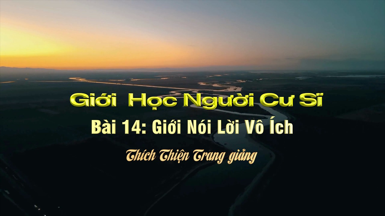 14- Giới Học Người Cư Sĩ || Giới Nói Lời Vô Ích