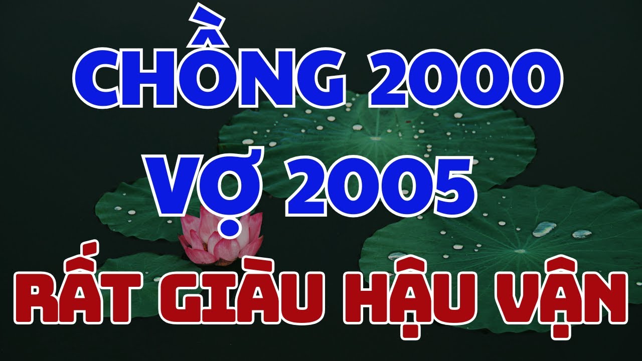 Tử vi Vợ Chồng Canh thìn 2000  Và Ất dậu 2005 Cần Hóa Giải Ngay
