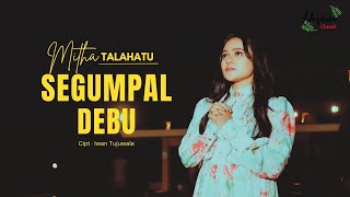 Mitha Talahatu - Segumpal Debu