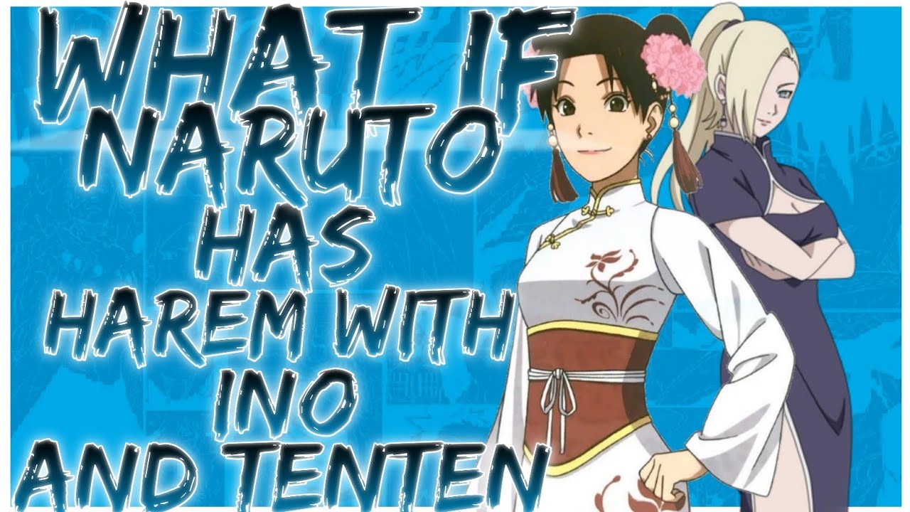 what if naruto has harem with ino and tenten