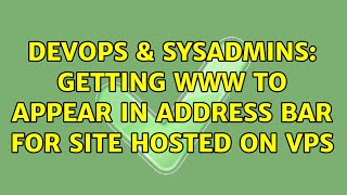 DevOps & SysAdmins: Getting www to appear in address bar for site hosted on vps Net Worth