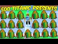 I Opened Over 500 TITANIC PRESENTS and THIS HAPPENED! Pet Simulator 99