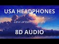 Zara Larsson - Lush Life (8D AUDIO) 🎧