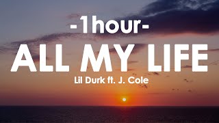 [1HOUR] - Lil Durk - All My Life ft. J. Cole (Lyrics)