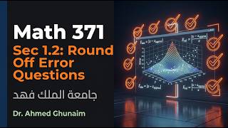 Sec1.2: Round-off Errors and Computer Arithmetic Questions (Numerical Analysis - Math371)