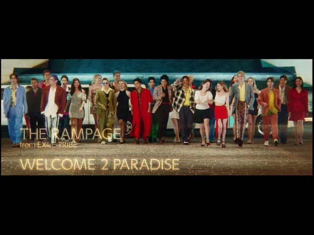 THE RAMPAGE from EXILE TRIBE - WELCOME 2 PARADISE