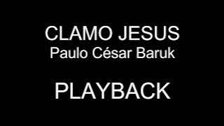 Clamo Jesus | Paulo César Baruk | PLAYBACK