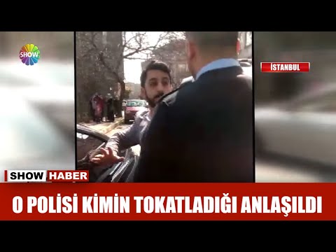 O polisi kimin tokatladığı anlaşıldı!