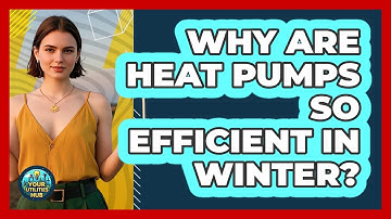 Why Are Heat Pumps So Efficient In Winter? - Your Utilities Hub
