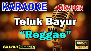 Teluk Bayur Reggae - Karaoke Nada Pria Key Bes