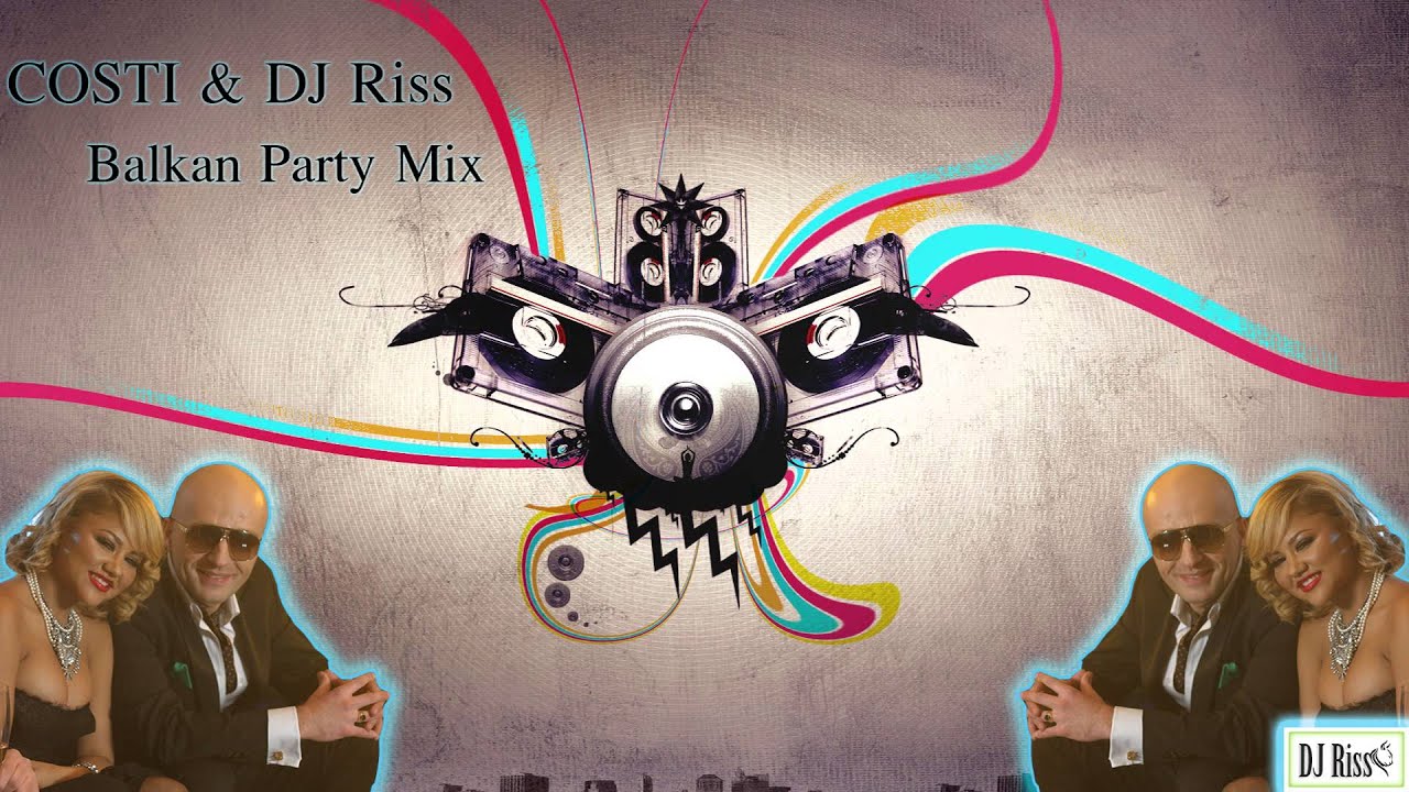 COSTI & DJ Riss - Balkan Party Mix