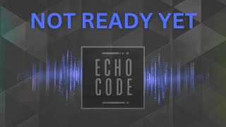 Still Processing — Not Ready Yet | EchoCode