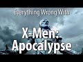 Everything wrong with xmen apocalypse in 20 minutes or less