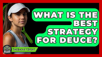 What Is The Best Strategy For Deuce? - The Racket Xpert