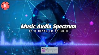 New Style Music Spectrum Editing 2020 | Create Music Spectrum Video in KineMaster | Music Template screenshot 4