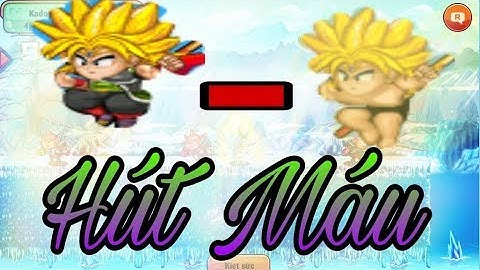 Ngọc Rồng Online - Những Chức Năng Hút Máu Trong Gamer