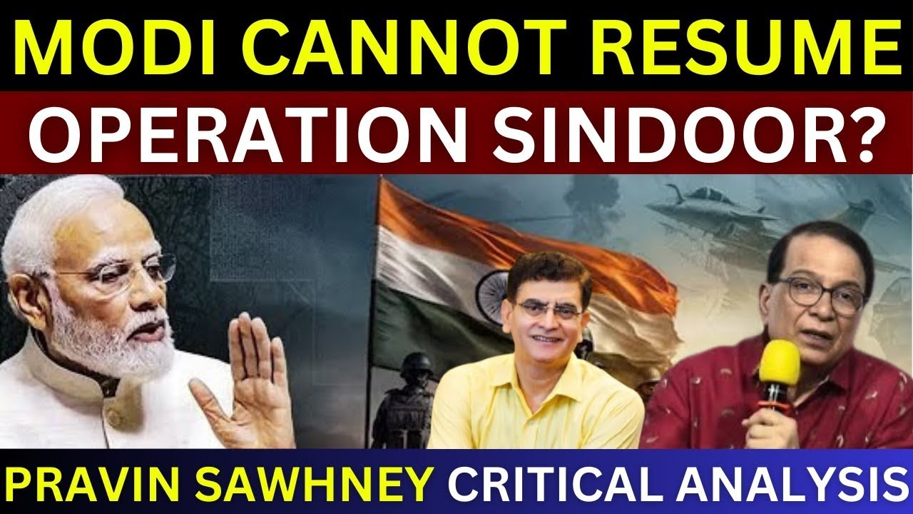 Why Modi Cannot Resume Operation Sindoor   Ajay Shukla vs Pravin Sawhney   India Pakistan War