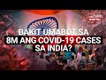 Need to Know: Bakit umabot sa 8M ang COVID-19 cases sa India?