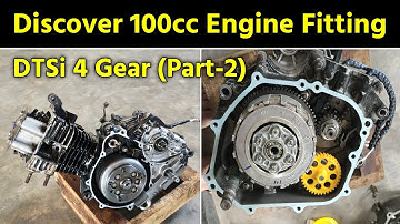 Discover 100cc Engine Fitting : DTSi 4 Gear : Part-2