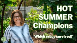 HOT Summer Garden Champions: Which Crops Survived?