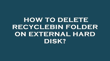 How to delete recyclebin folder on external hard disk?