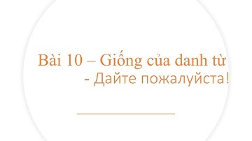 Bài 10 - Giống của danh từ tiếng Nga + cấu trúc Дайте пожалуйста! | HỌC TIẾNG NGA SIÊU DỄ CÙNG TANIA
