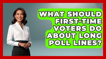 What Should First-time Voters Do About Long Poll Lines? - First Time Voter Expert