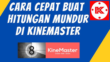 CARA CEPAT BUAT COUNTDOWN DI KINEMASTER