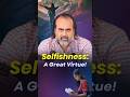 True Selfishness Creates Compassion || Acharya Prashant