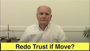 Need to Redo Your Trust if You Move Out of State?