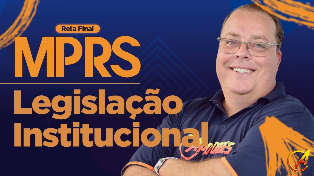 LEGISLAÇÃO INSTITUCIONAL - MP/RS - RETA FINAL - Prof. Pedro Kuhn