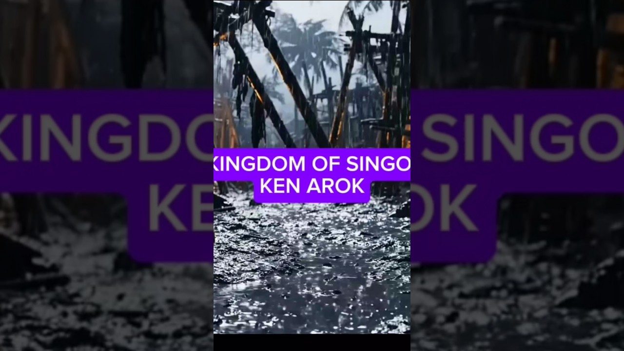 THE KINGDOM OF SINGOSARI KEN AROK