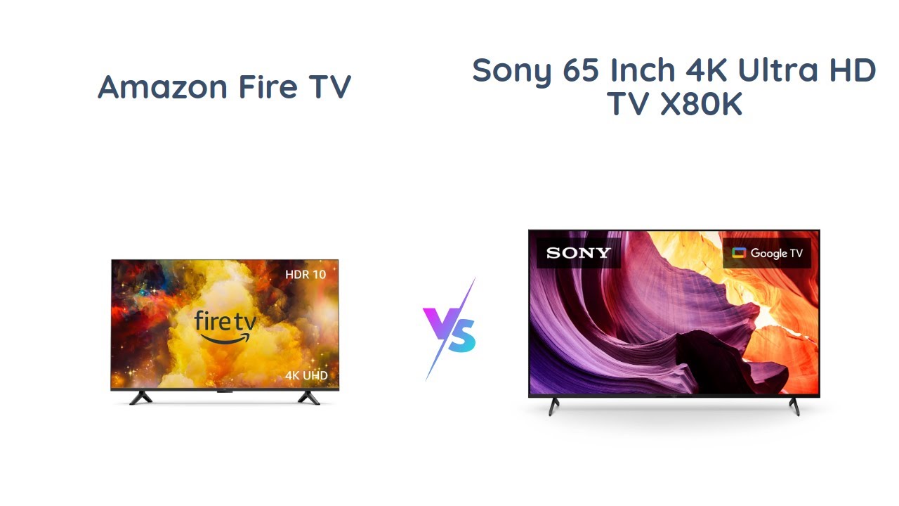 Amazon Fire TV 50" Omni Series vs Sony 65" X80K 4K Smart TV Comparison