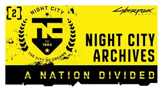 Cyberpunk 2077 — Night City Archives | Episode 2: A Nation Divided