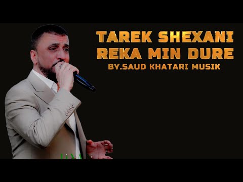 TAREK SHEXANI reka min dure 2024