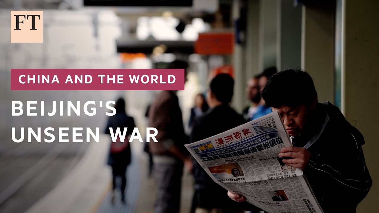 How China wages an unseen war for strategic influence | FT