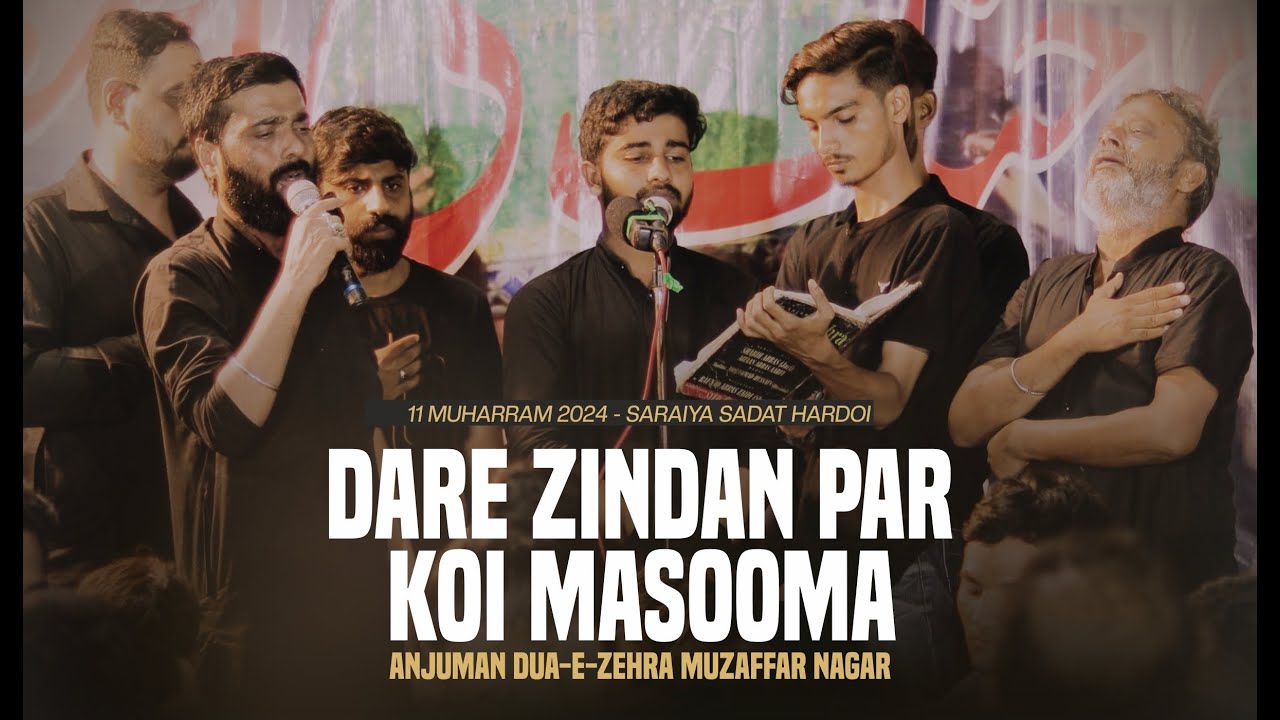 Daren Zindaan Pe Koi Masooma | Anjuman Dua E Zahra Muzaffarnagar | 11 Moharram 2024 Saraiya Hardoi