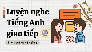 Luyện nghe Tiếng Anh giao tiếp - Cải thiện phản xạ nói Tiếng Anh 34 ?