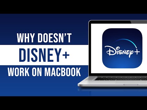Why Doesn't Disney Plus Work on My Macbook