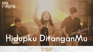 Hidupku Di TanganMu - Filadelfia Worship