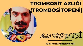 TROMBOSİT - TROMBOSİT AZLIĞI - TROMBOSİTOPENİ