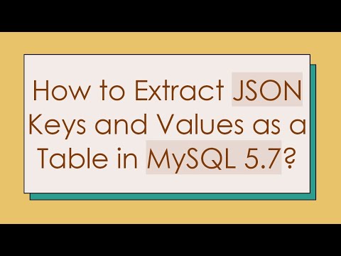 How to Extract JSON Keys and Values as a Table in MySQL 5.7?