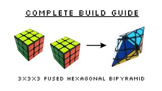 How to build a 3x3x3 Fused Hexagonal Bipyramid - Complete Build Guide
