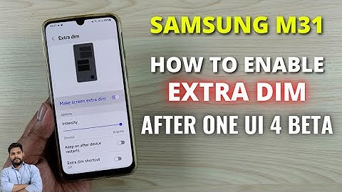 Samsung M31 : How To Enable Extra Dim After One UI 4 Beta Update