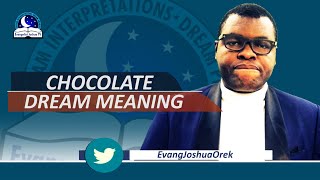 DREAM ABOUT CHOCOLATE  -  Eating I Buying I Receiving I Giving I