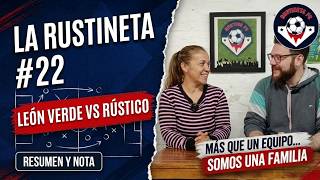 Rustineta 22 Entrevista con la Mama Lucia y repaso del partido Leon Verde vs Rustico